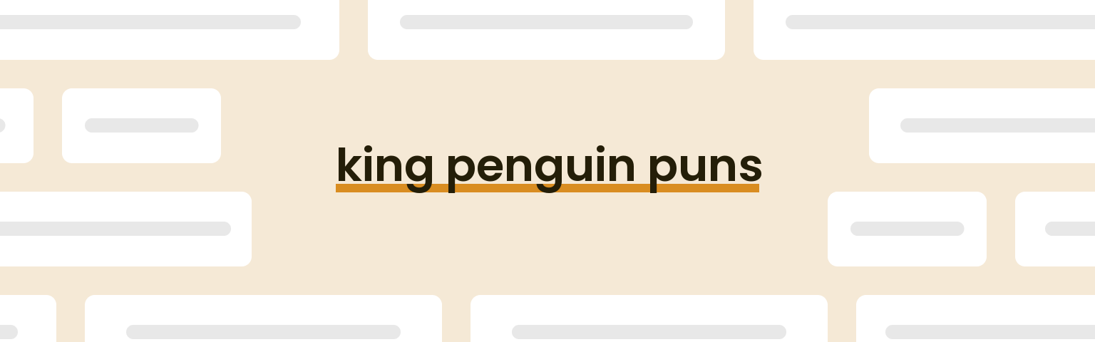 king-penguin-puns