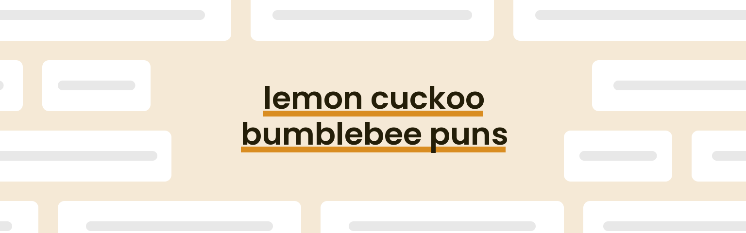 lemon-cuckoo-bumblebee-puns