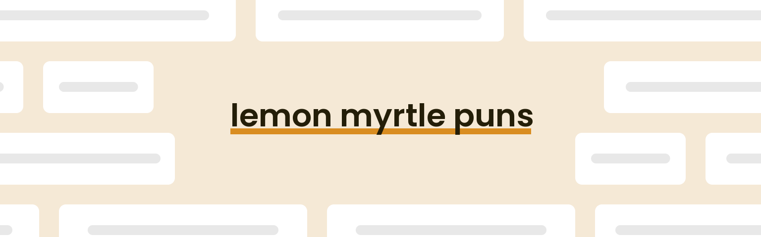 lemon-myrtle-puns