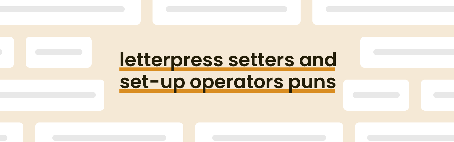 letterpress-setters-and-set-up-operators-puns