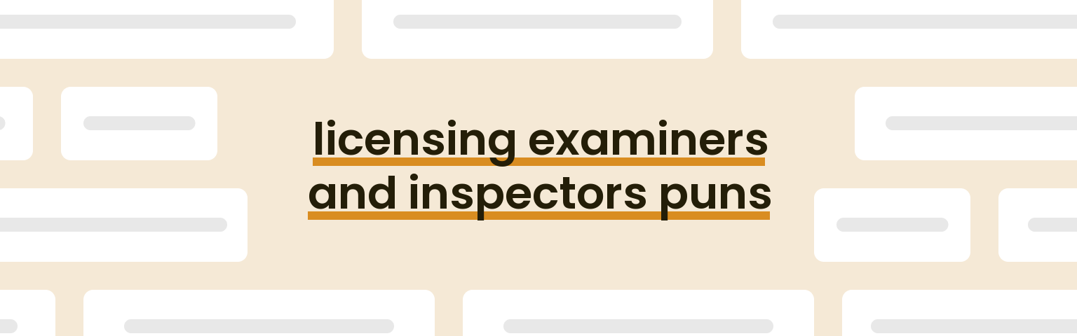 licensing-examiners-and-inspectors-puns
