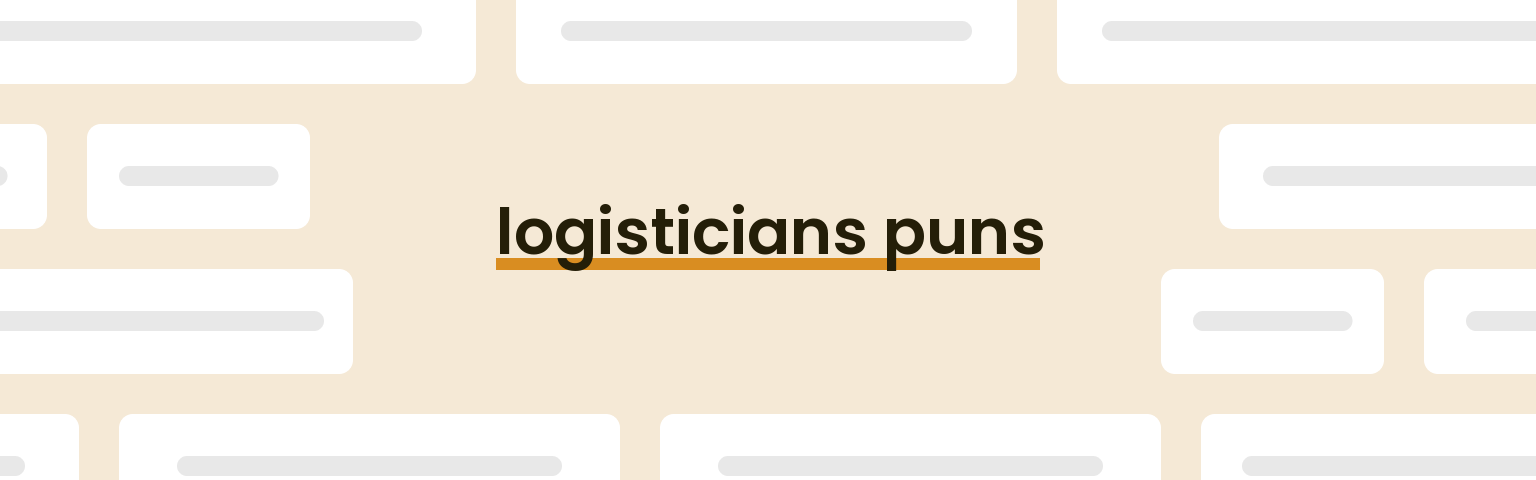 logisticians-puns