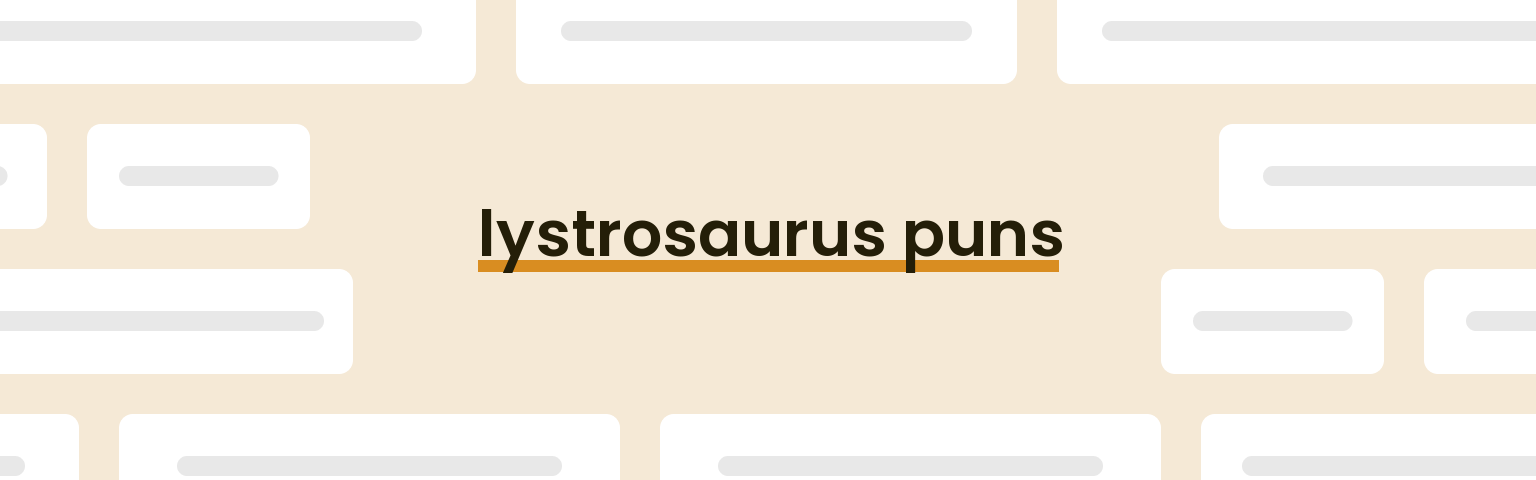 lystrosaurus-puns