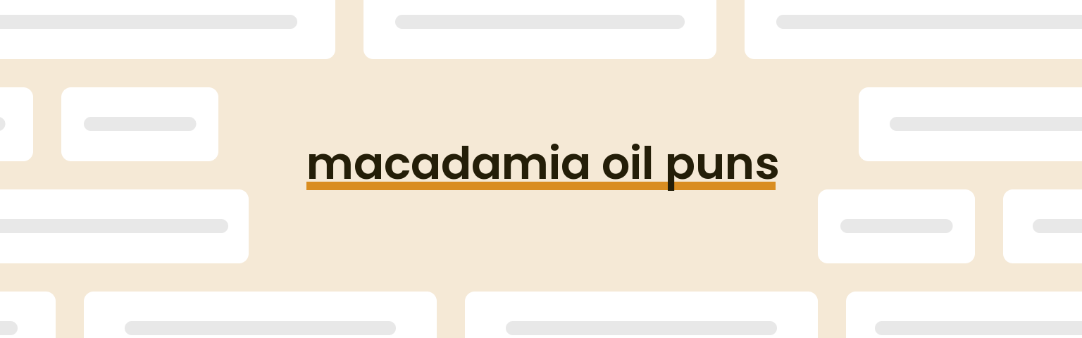 macadamia-oil-puns