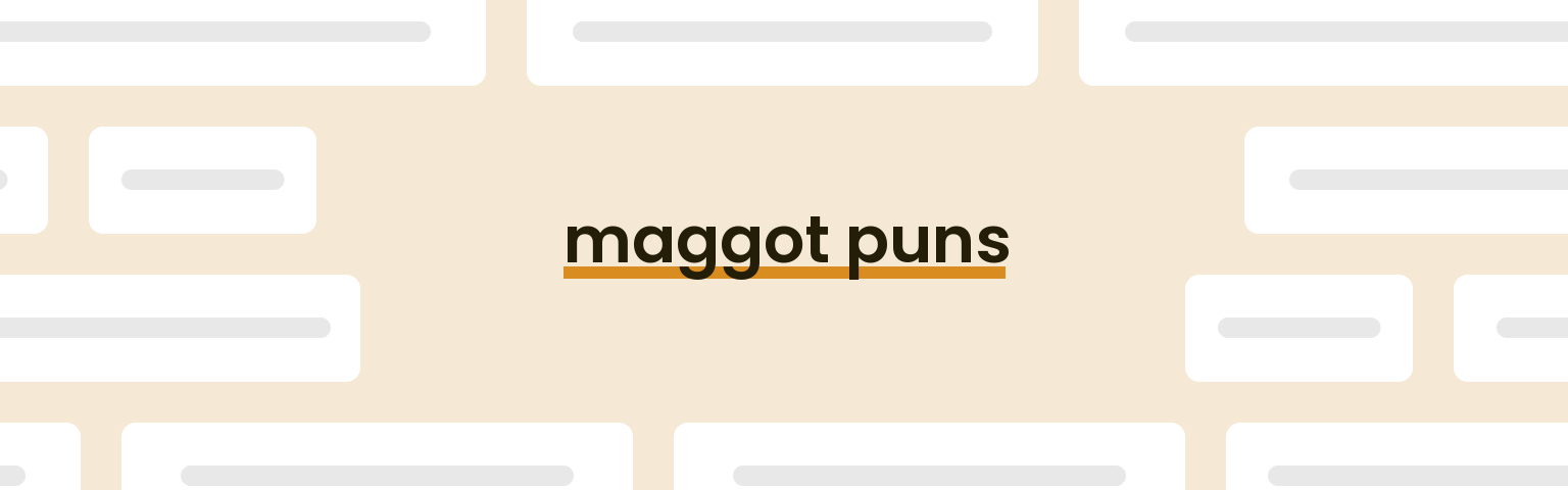 maggot-puns