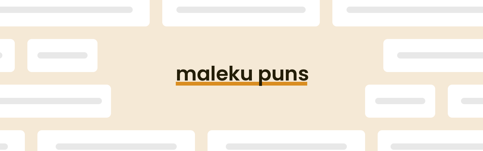 maleku-puns