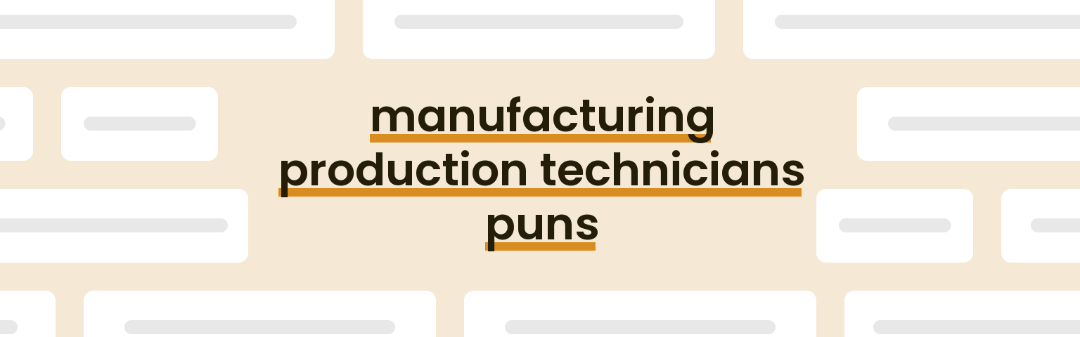 manufacturing-production-technicians-puns