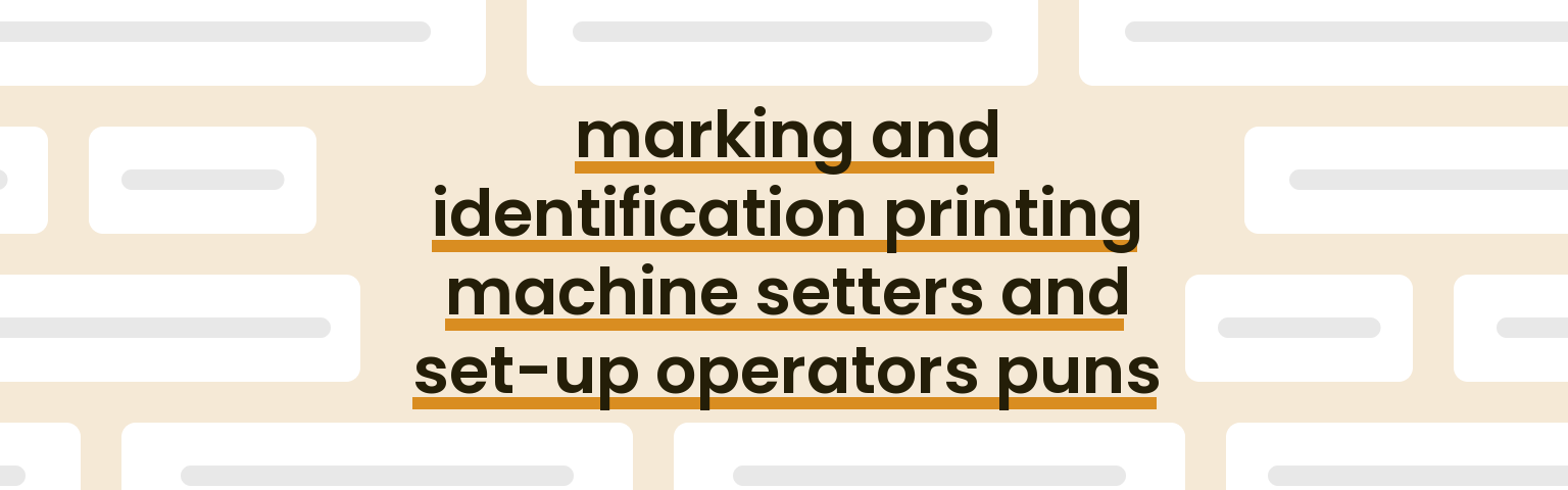 marking-and-identification-printing-machine-setters-and-set-up-operators-puns