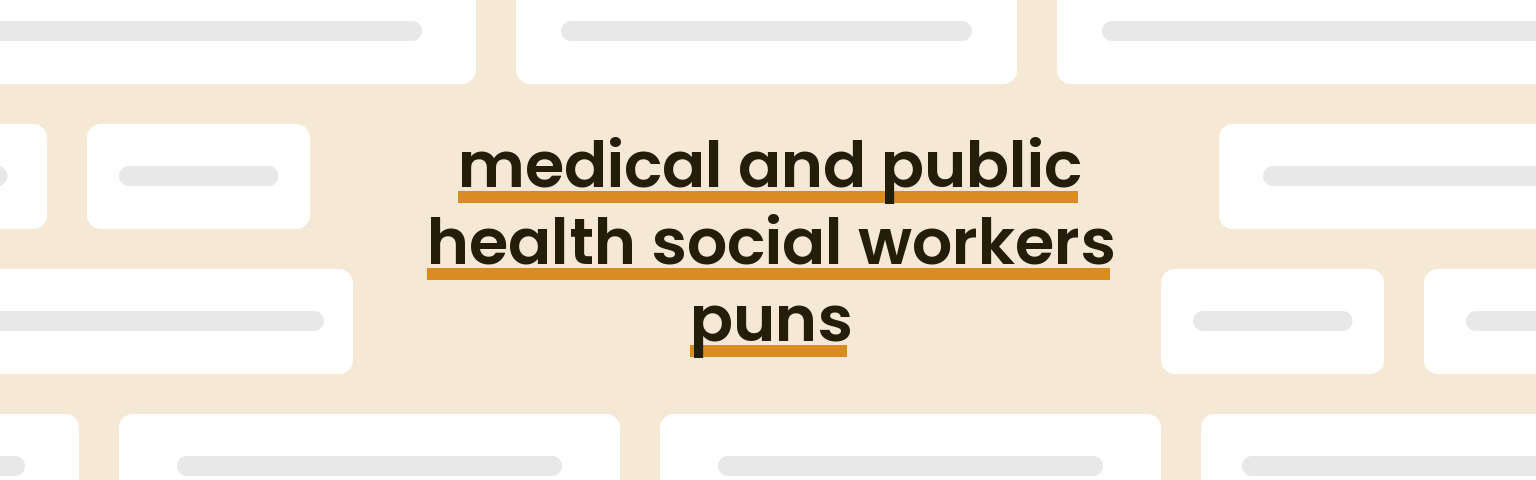 medical-and-public-health-social-workers-puns