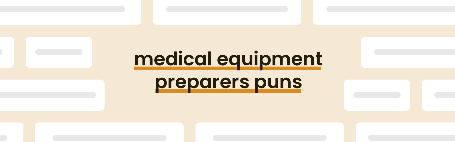 medical-equipment-preparers-puns