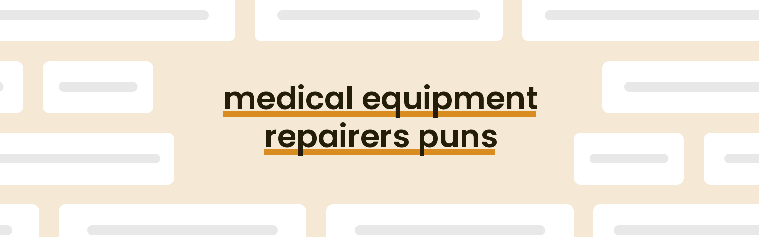 medical-equipment-repairers-puns