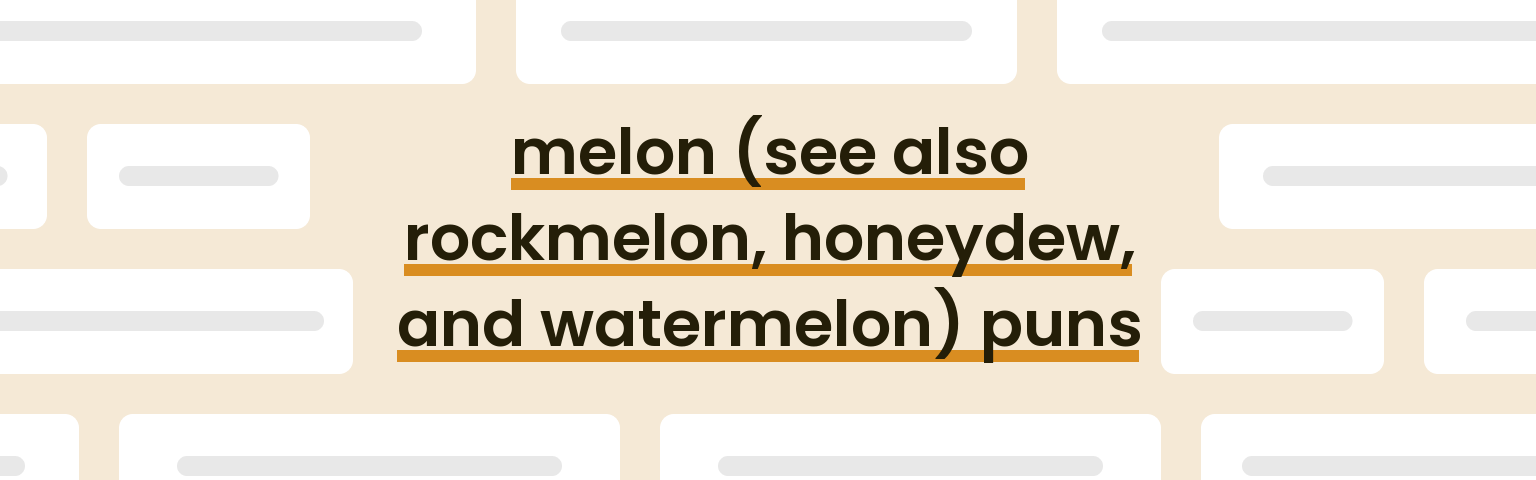 melon-see-also-rockmelon-honeydew-and-watermelon-puns