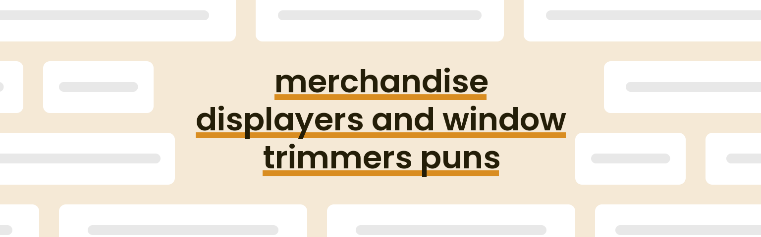 merchandise-displayers-and-window-trimmers-puns