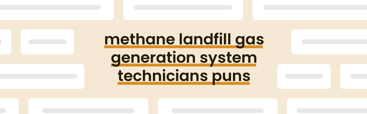 methane-landfill-gas-generation-system-technicians-puns