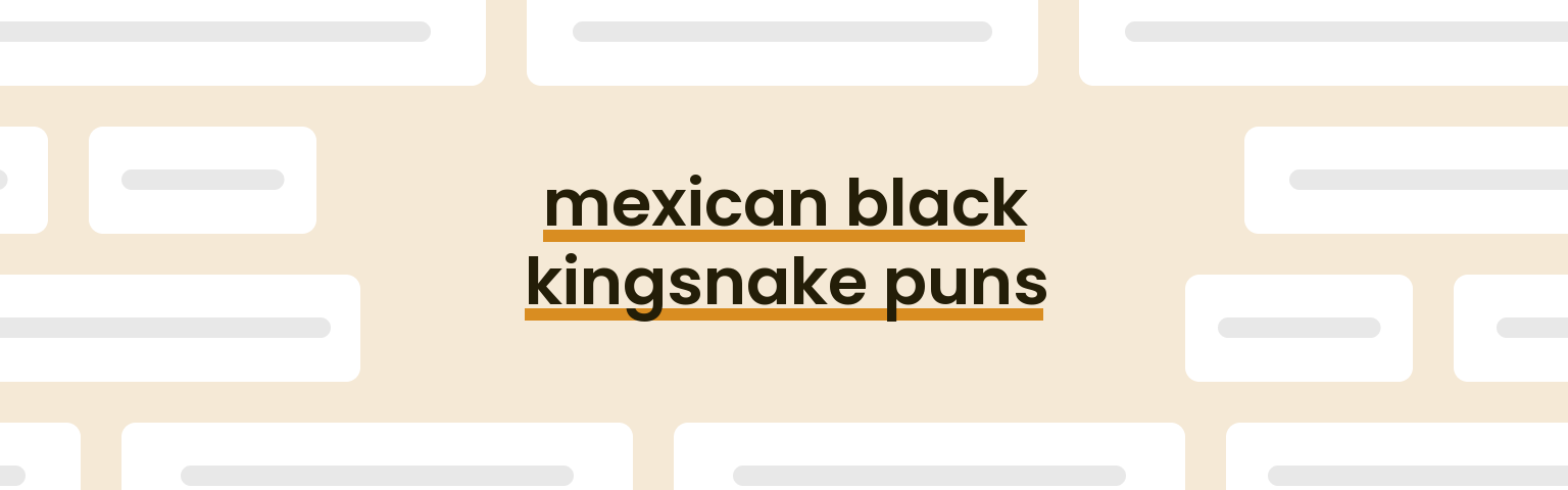 mexican-black-kingsnake-puns