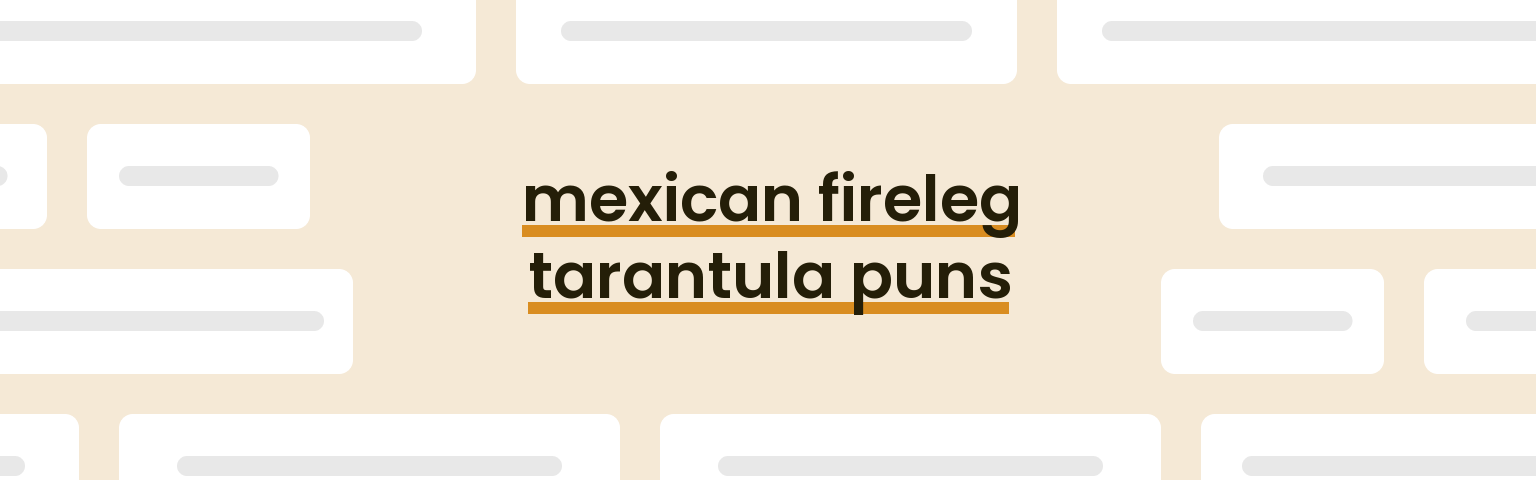 mexican-fireleg-tarantula-puns