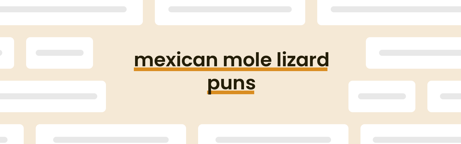 mexican-mole-lizard-puns
