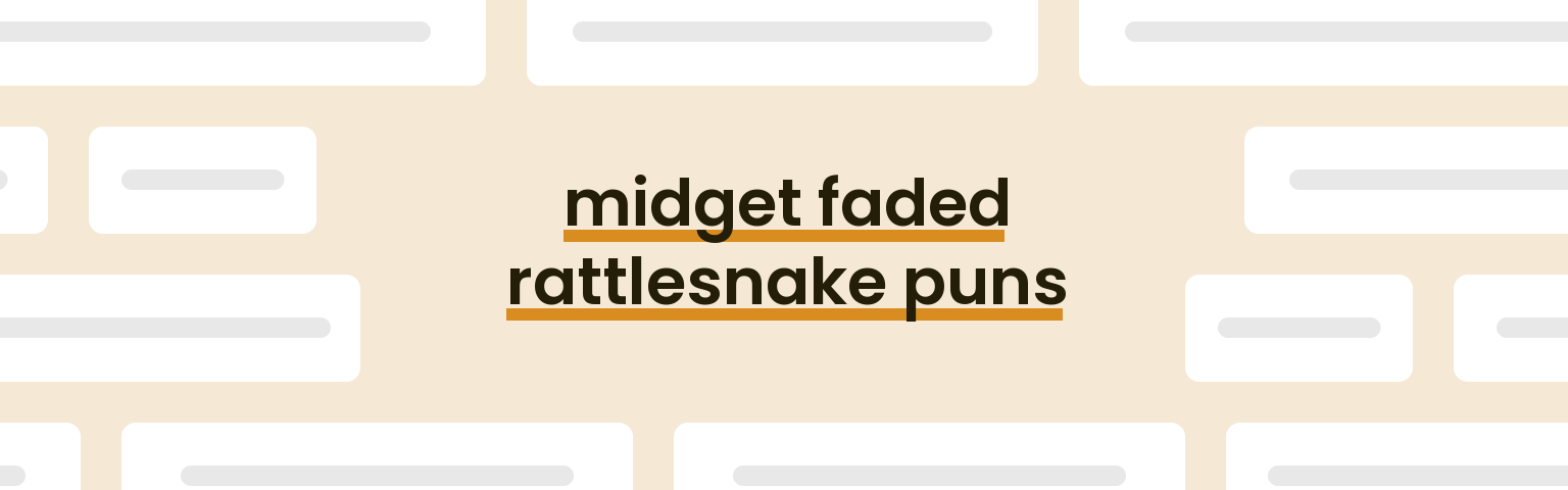 midget-faded-rattlesnake-puns