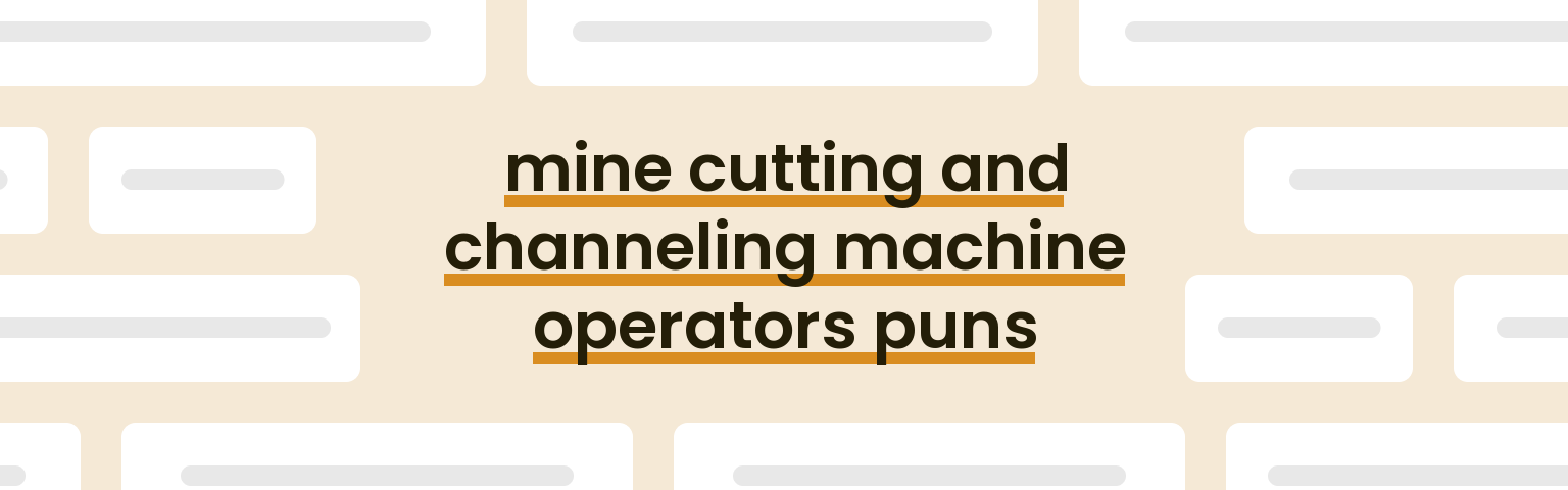 mine-cutting-and-channeling-machine-operators-puns