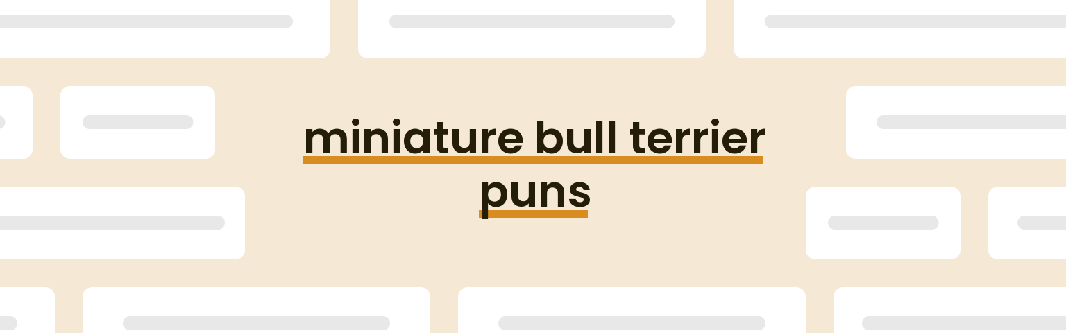 miniature-bull-terrier-puns