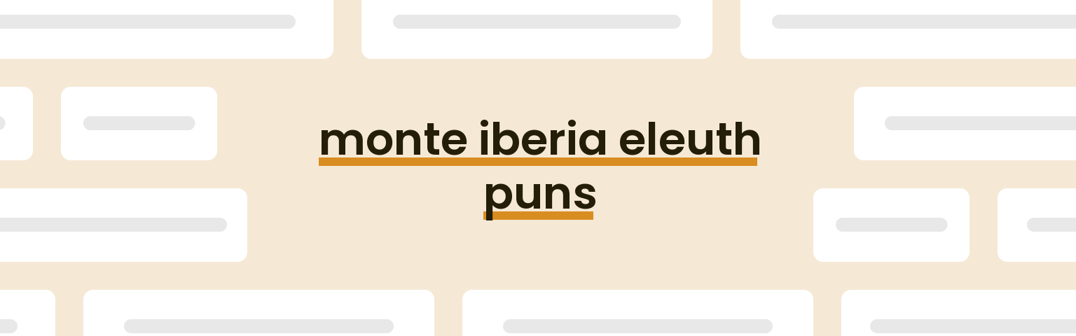 monte-iberia-eleuth-puns