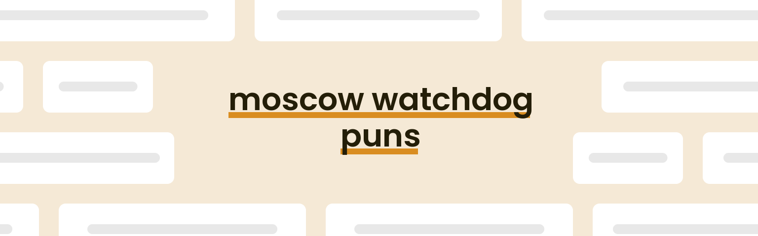 moscow-watchdog-puns