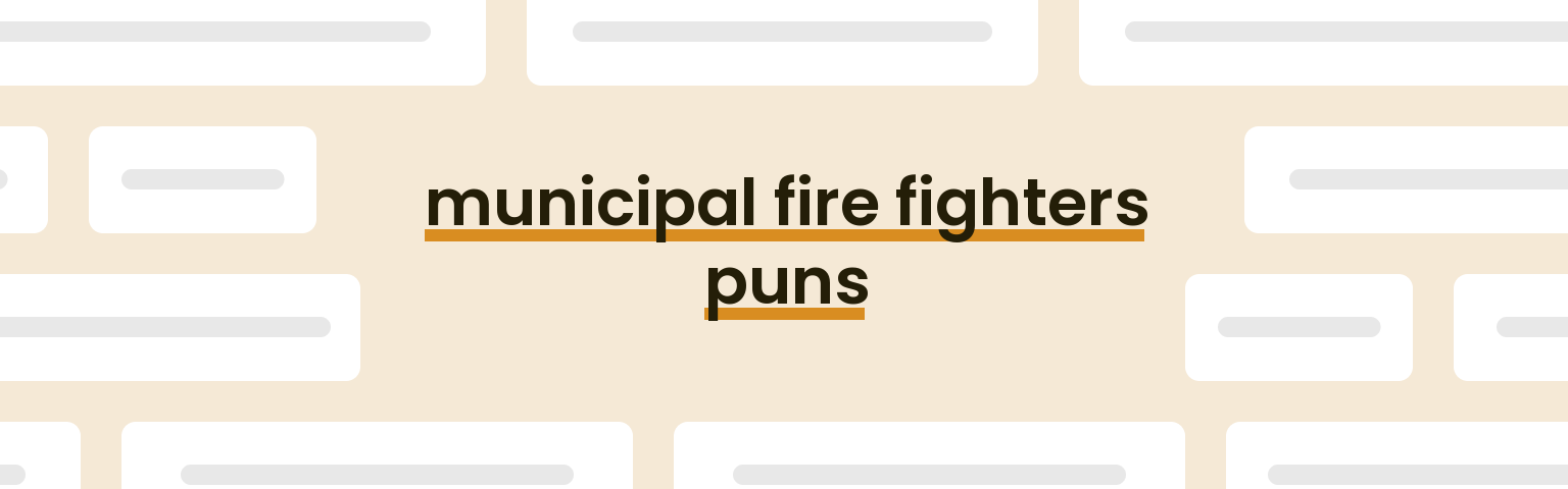 municipal-fire-fighters-puns