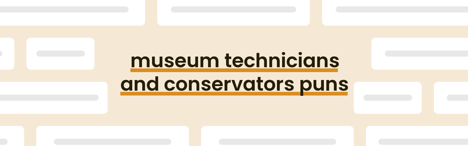 museum-technicians-and-conservators-puns