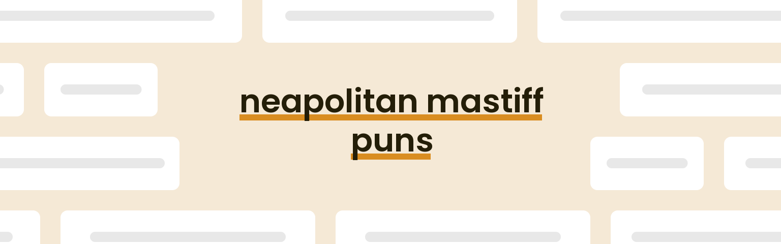 neapolitan-mastiff-puns