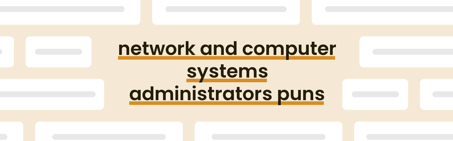 network-and-computer-systems-administrators-puns