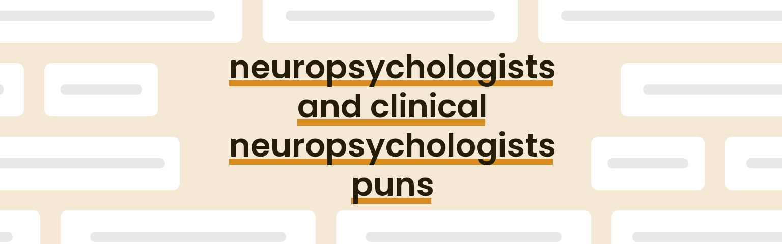 neuropsychologists-and-clinical-neuropsychologists-puns