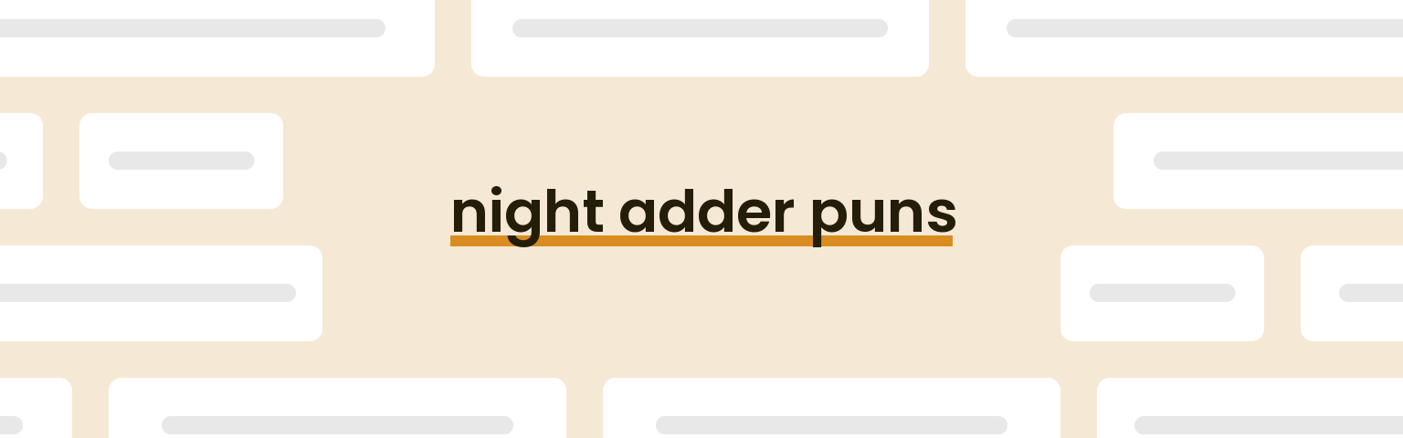 night-adder-puns