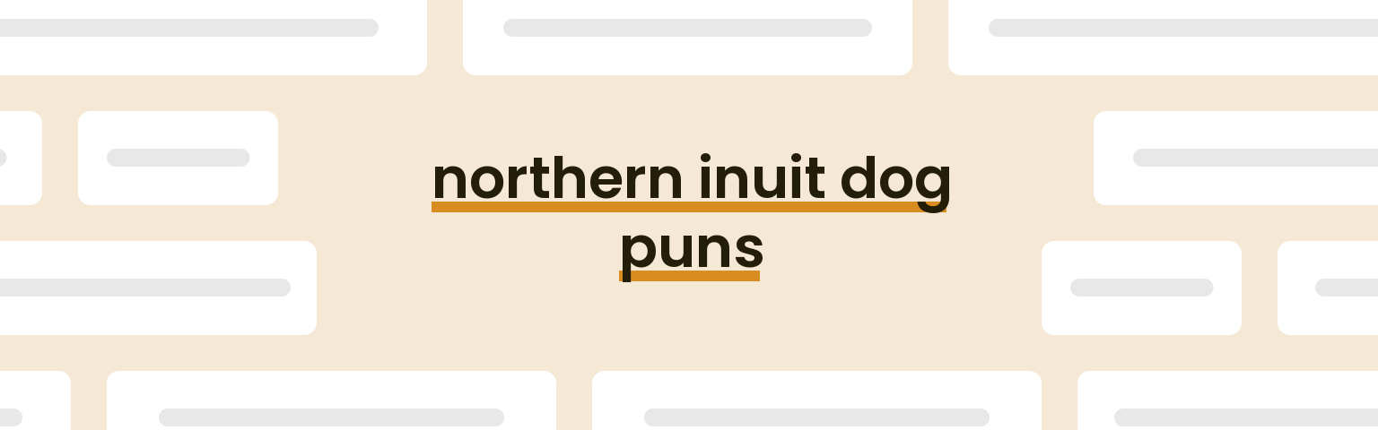 northern-inuit-dog-puns