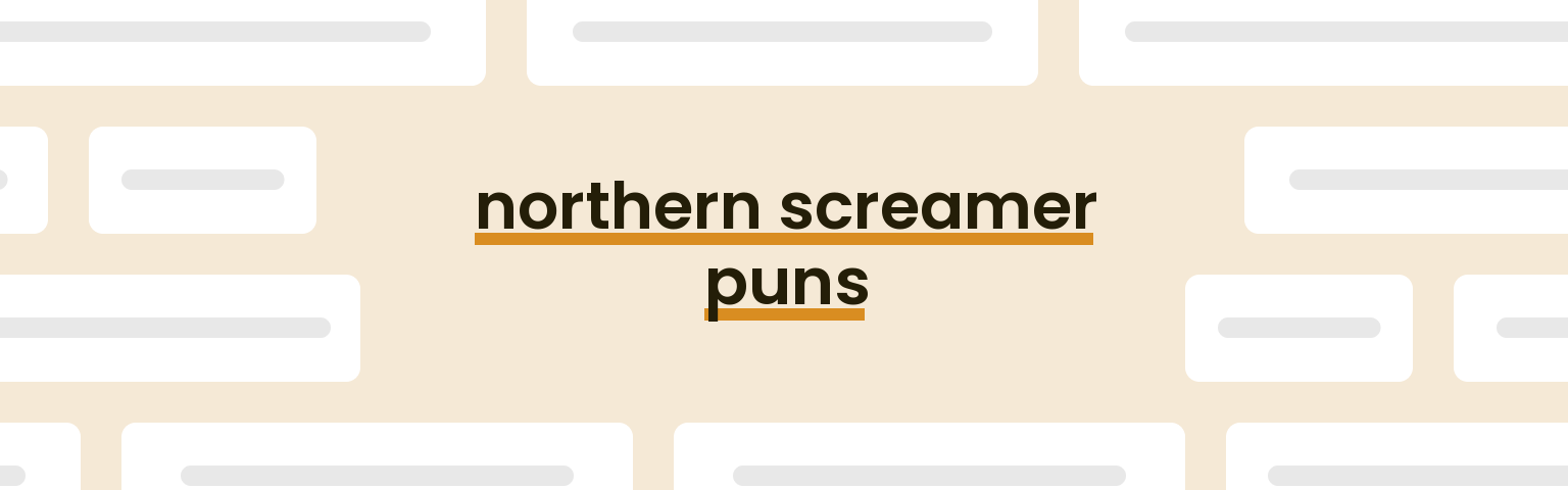 northern-screamer-puns