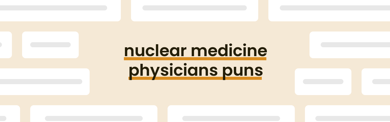 nuclear-medicine-physicians-puns