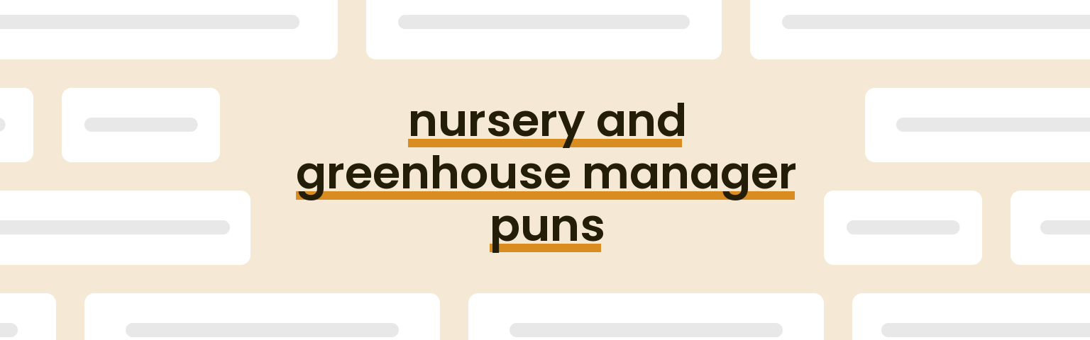 nursery-and-greenhouse-manager-puns