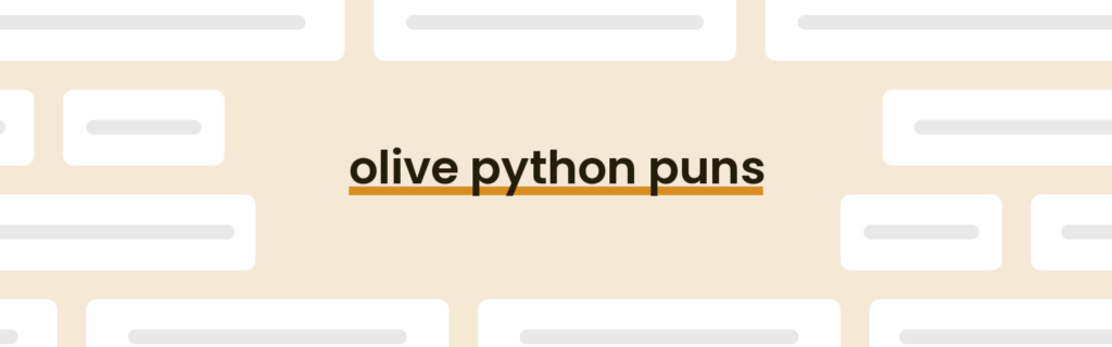 20 Best Olive Python Puns for 2025 [Updated April] - PunPress
