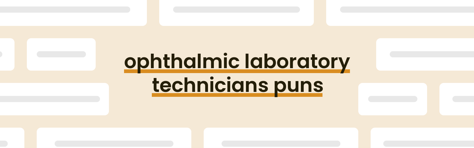 ophthalmic-laboratory-technicians-puns
