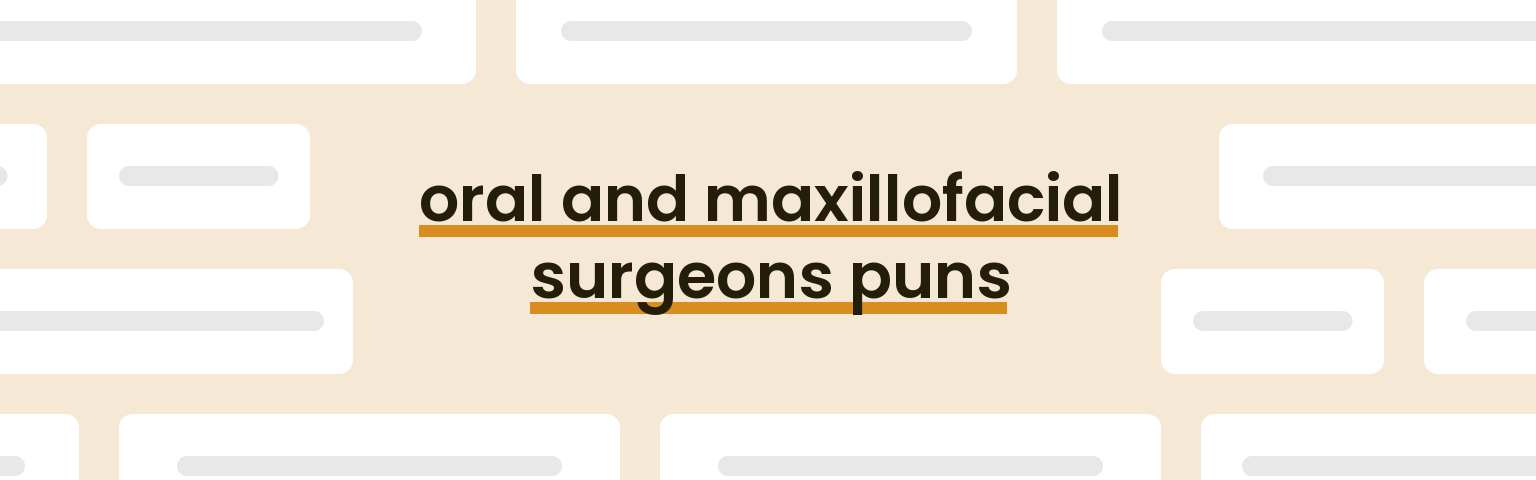 oral-and-maxillofacial-surgeons-puns