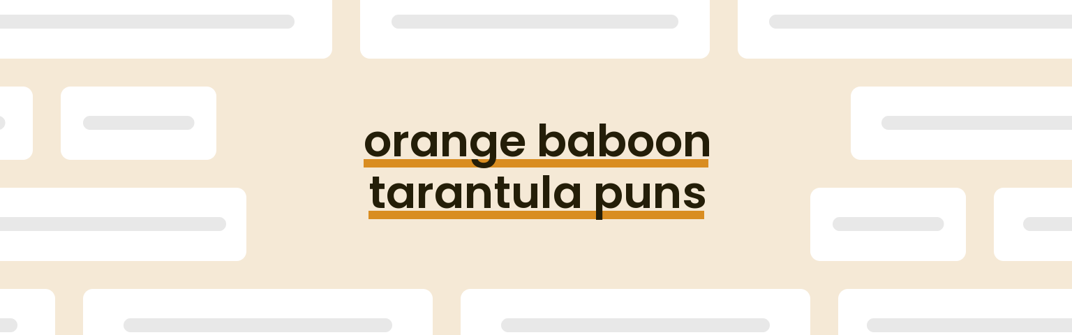 orange-baboon-tarantula-puns