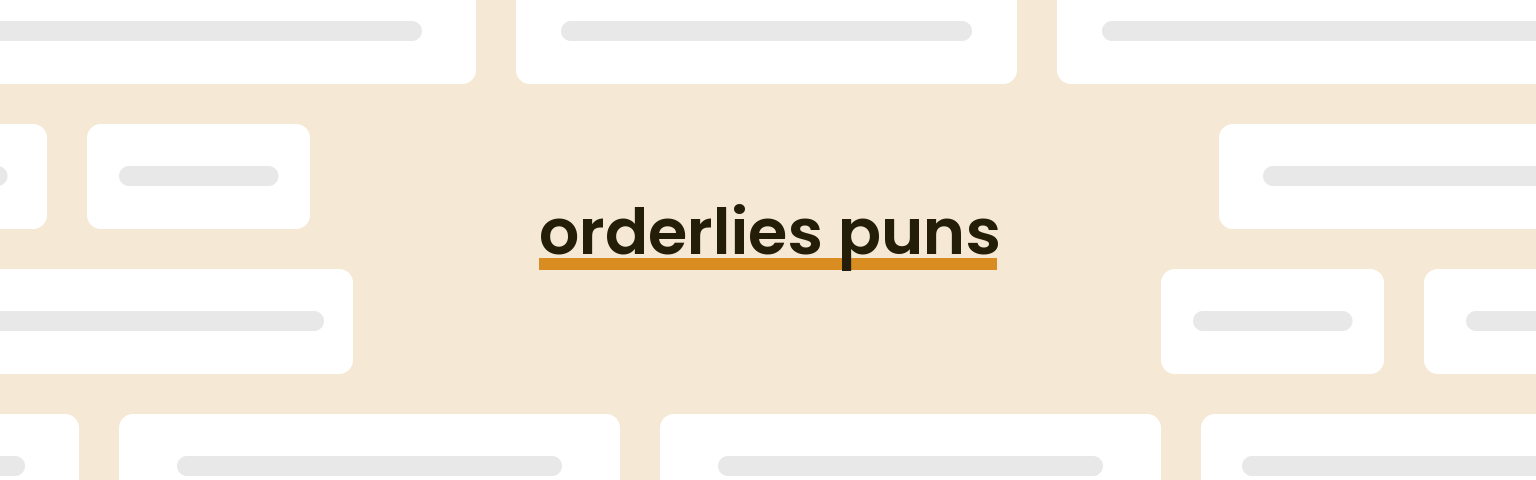 orderlies-puns