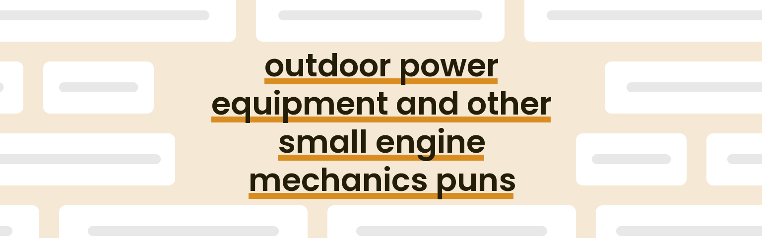 outdoor-power-equipment-and-other-small-engine-mechanics-puns