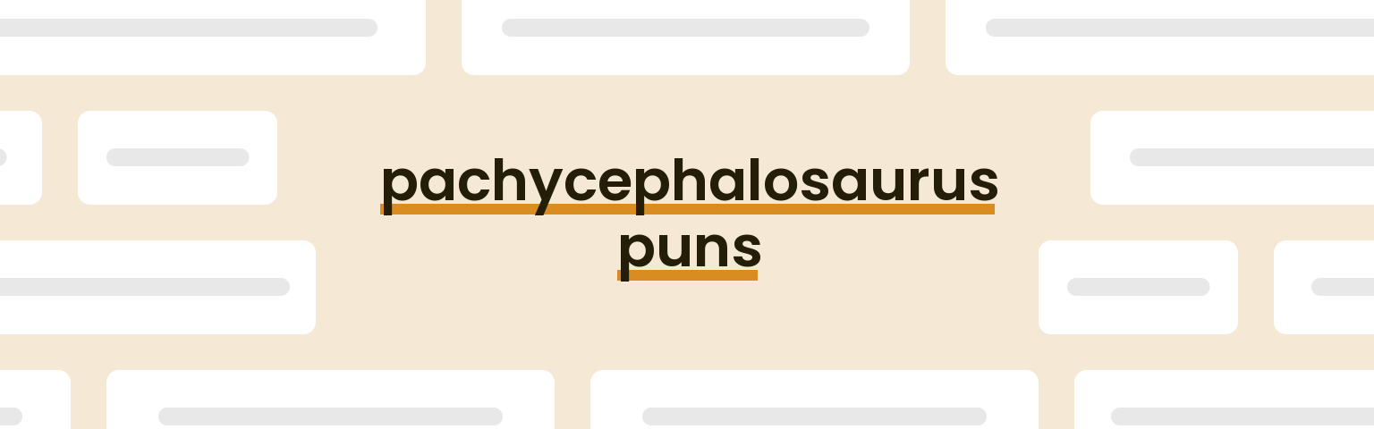 pachycephalosaurus-puns