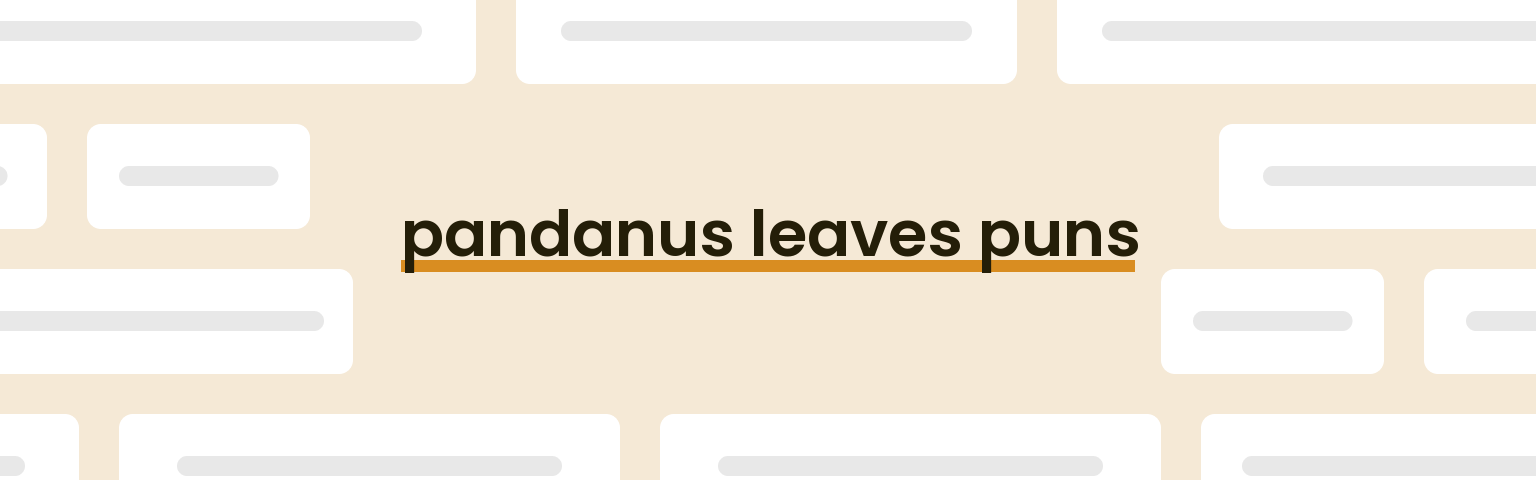 pandanus-leaves-puns