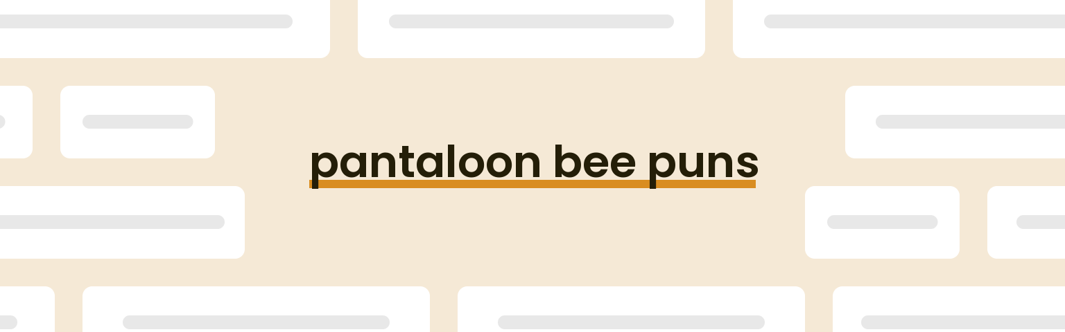 pantaloon-bee-puns