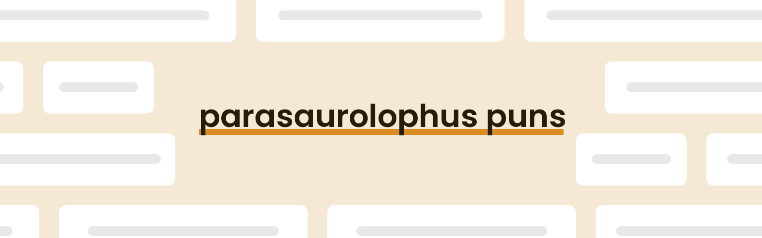 parasaurolophus-puns