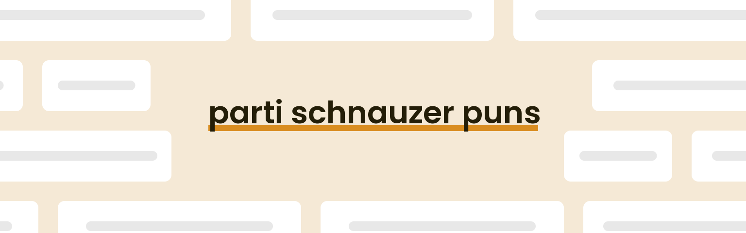 parti-schnauzer-puns
