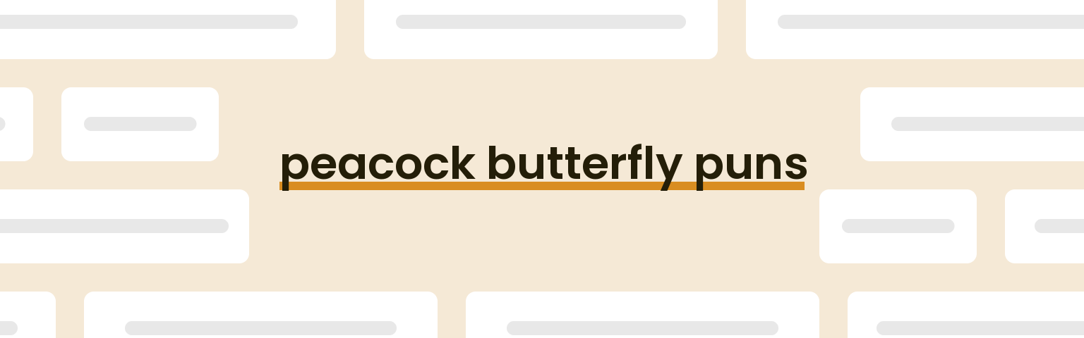 peacock-butterfly-puns