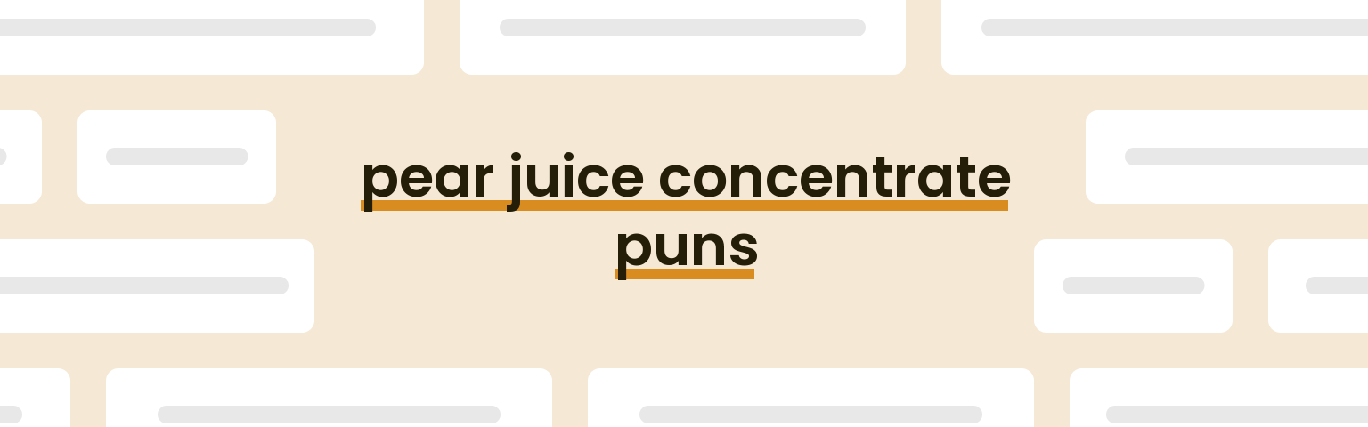 pear-juice-concentrate-puns