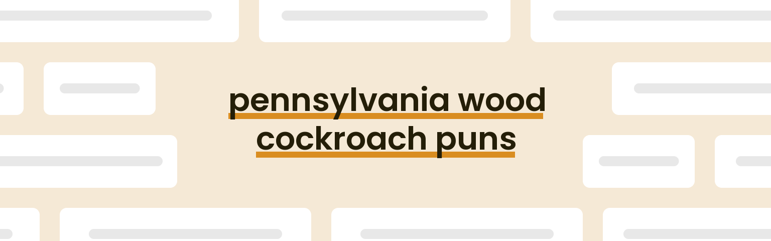 pennsylvania-wood-cockroach-puns